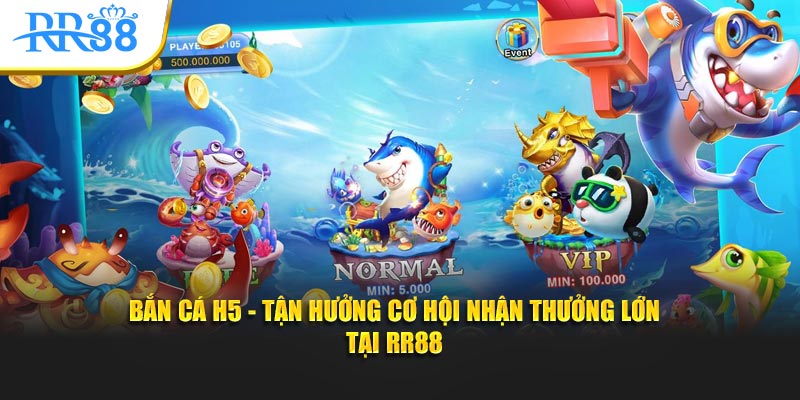 bắn cá h5 tận hưởng cơ hội nhận thưởng lớn tại KUBET