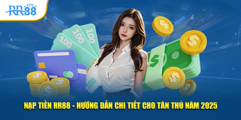 Nạp tiền KUBET hướng dẫn chi tiết cho tân thủ năm 2025