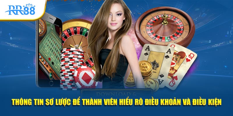 Thông tin sơ lược để thành viên hiểu rõ điều khoản và điều kiện